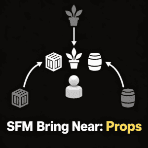 SFM Bring Near: Props
